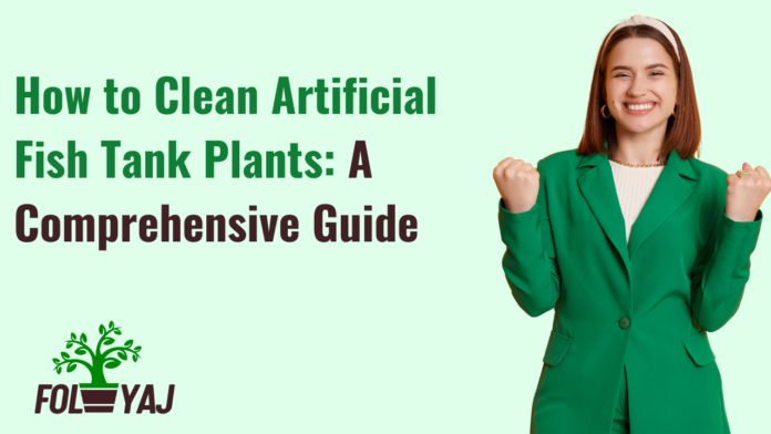 How to Clean Artificial Fish Tank Plants: A Comprehensive Guide