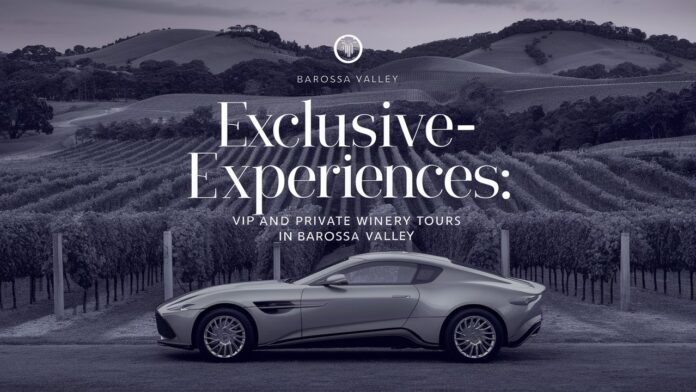 Exclusive Experiences_ VIP and Private Winery Tours in Barossa Valley